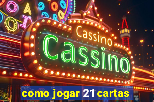 como jogar 21 cartas